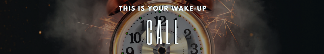 This is Your Wake-Up Call